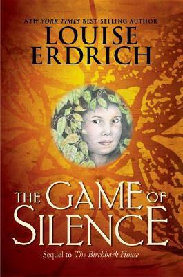Book cover of The Game of Silence by Louise Erdrich Book cover of The Game of Silence by Louise Erdrich
